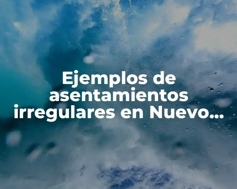 Ejemplos de asentamientos irregulares en Nuevo León