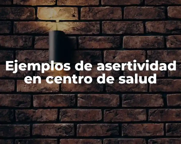 Ejemplos de asertividad en centro de salud