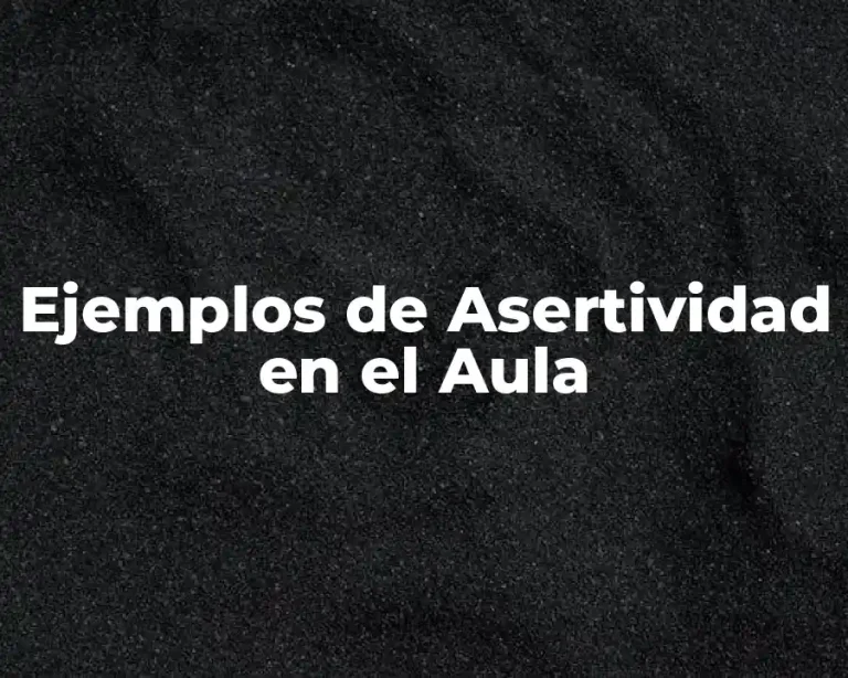 Ejemplos de Asertividad en el Aula