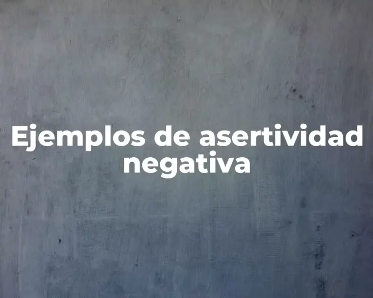 Ejemplos de asertividad negativa