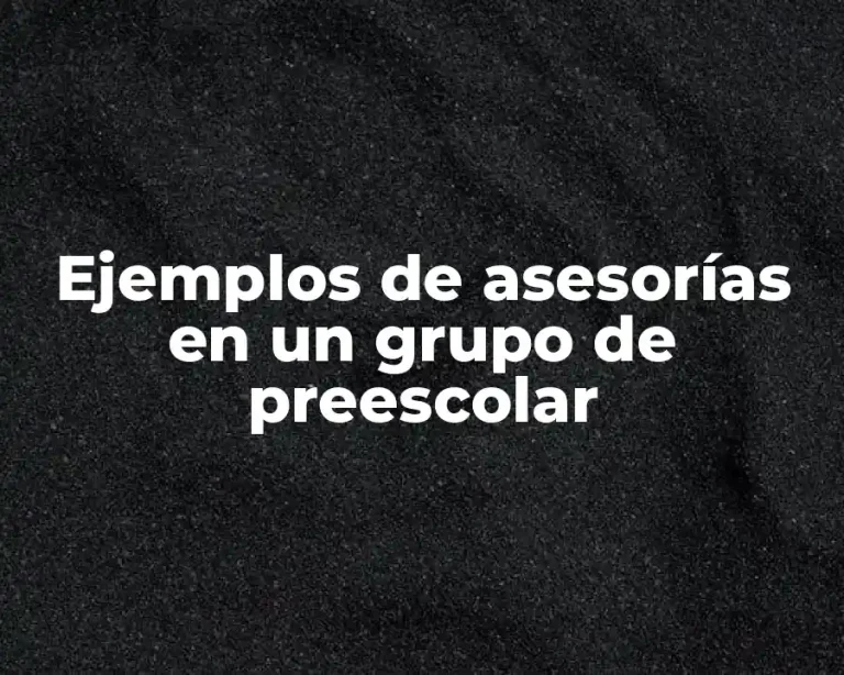 Ejemplos de asesorías en un grupo de preescolar