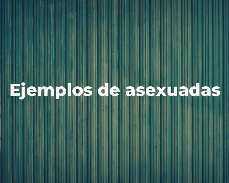 Ejemplos de asexuadas