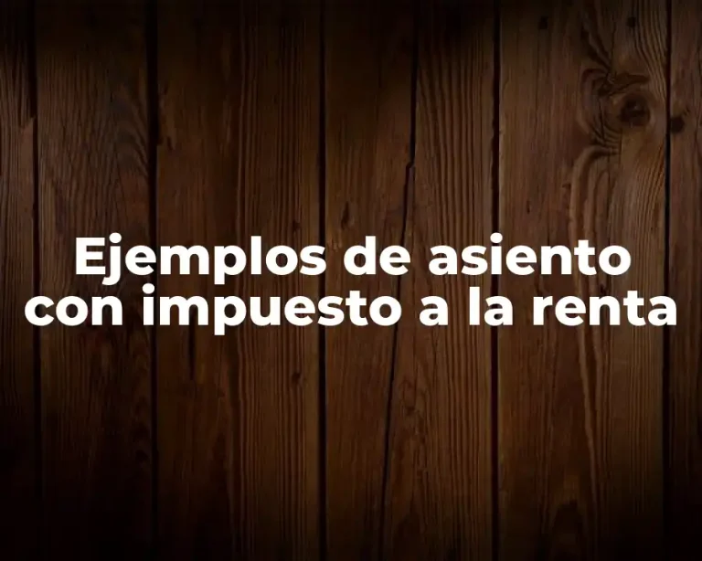 Ejemplos de asiento con impuesto a la renta