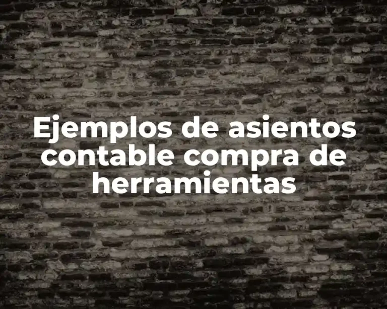 Ejemplos de asientos contable compra de herramientas