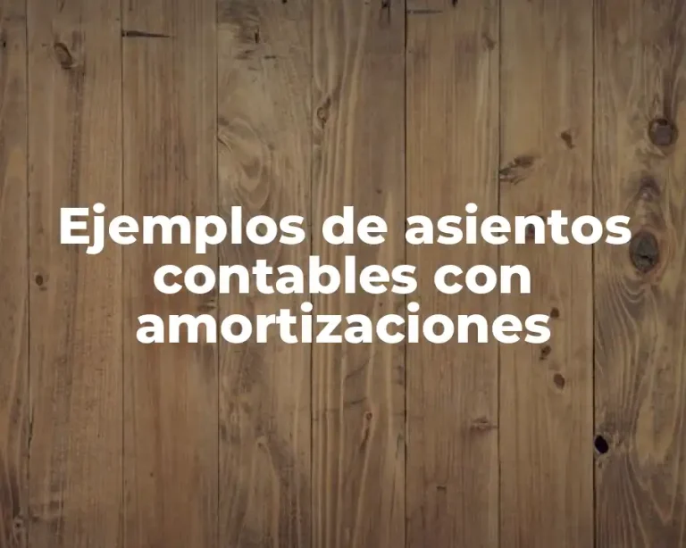 Ejemplos de asientos contables con amortizaciones