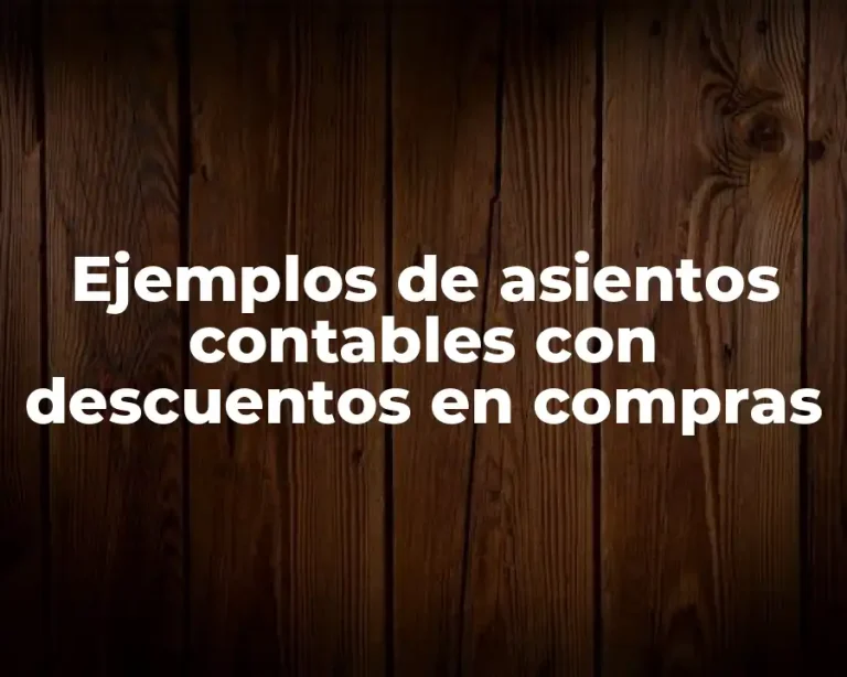 Ejemplos de asientos contables con descuentos en compras