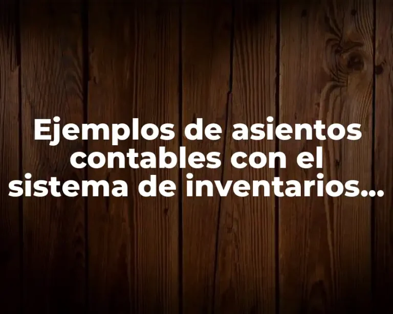 Ejemplos de asientos contables con el sistema de inventarios perpetuos