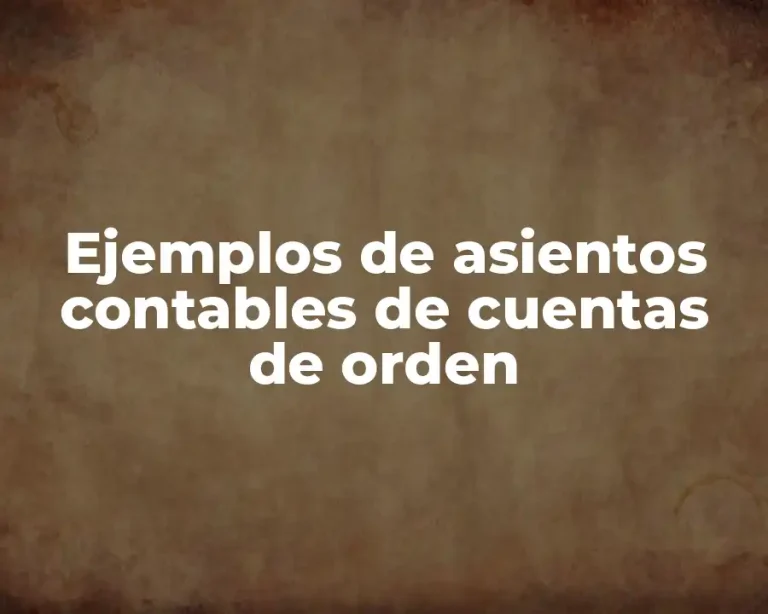Ejemplos de asientos contables de cuentas de orden
