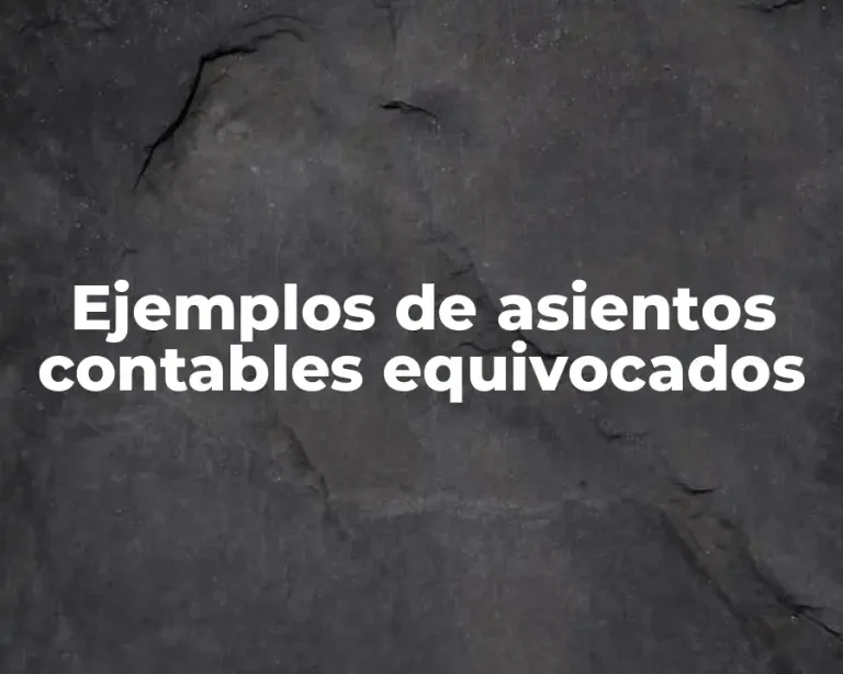 Ejemplos de asientos contables equivocados