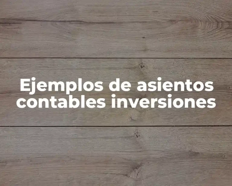 Ejemplos de asientos contables inversiones