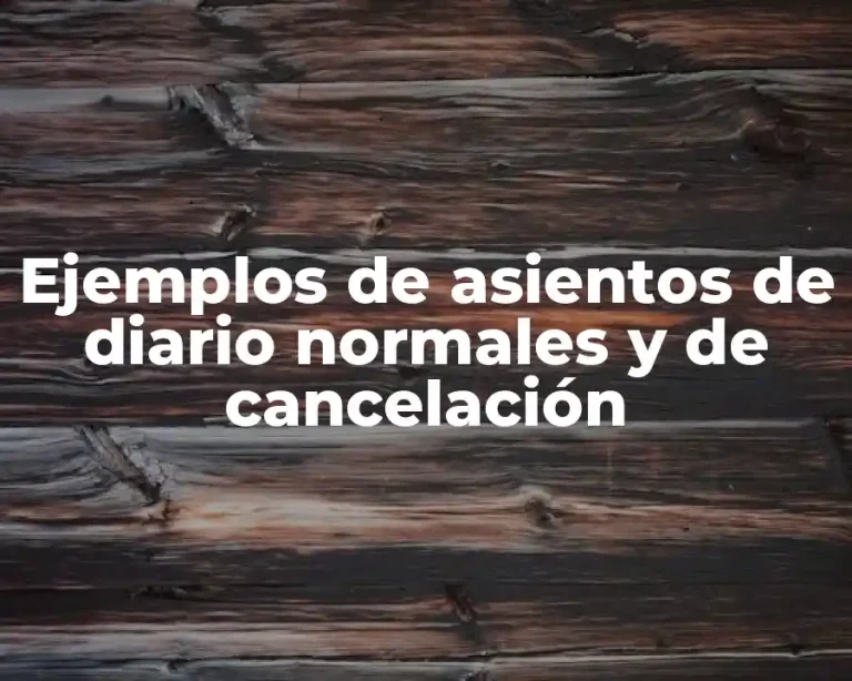 Ejemplos de asientos de diario normales y de cancelación