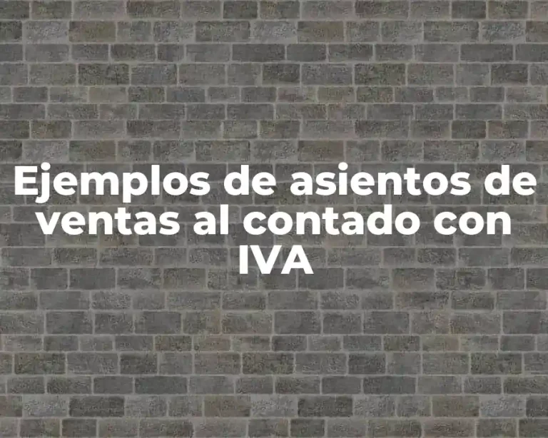 Ejemplos de asientos de ventas al contado con IVA