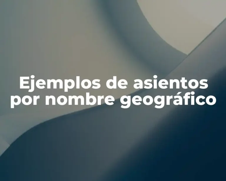 Ejemplos de asientos por nombre geográfico