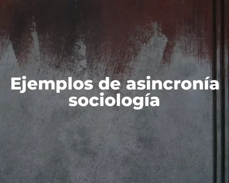 Ejemplos de asincronía sociología