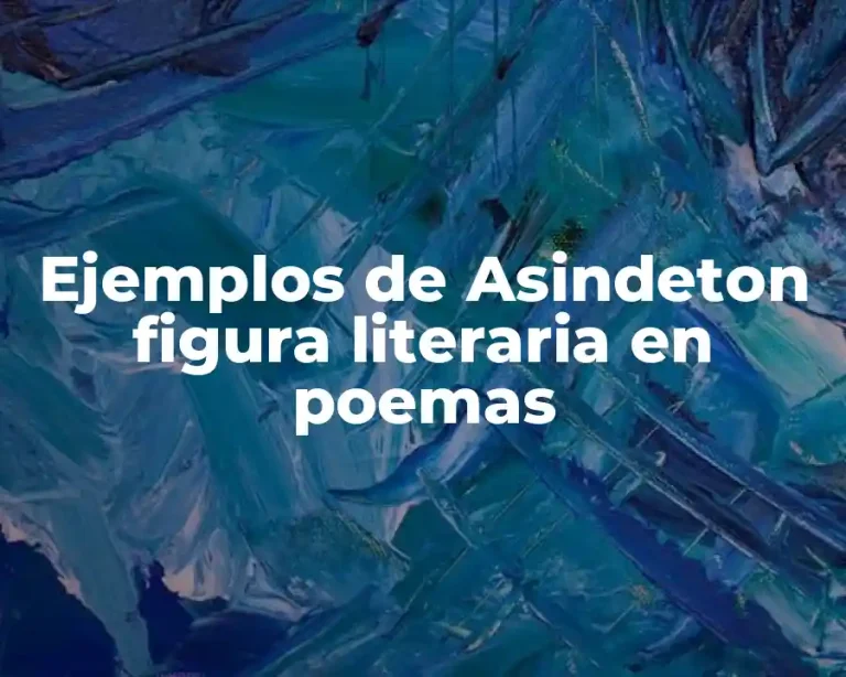 Ejemplos de Asindeton figura literaria en poemas