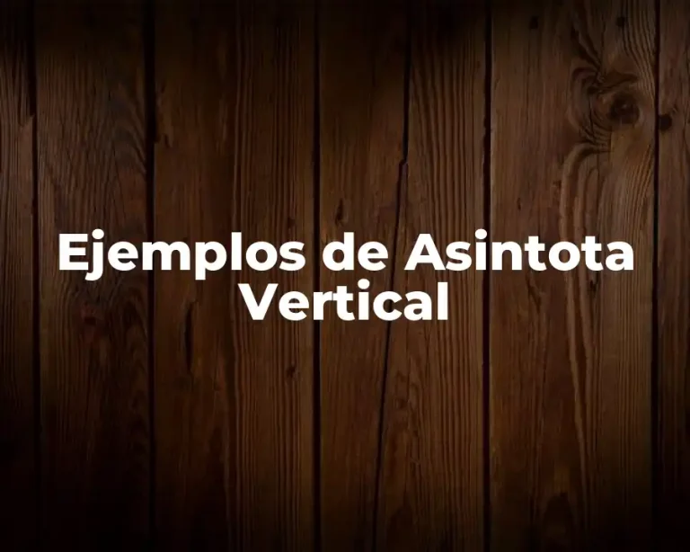 Ejemplos de Asintota Vertical