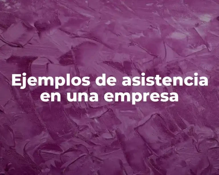 Ejemplos de asistencia en una empresa