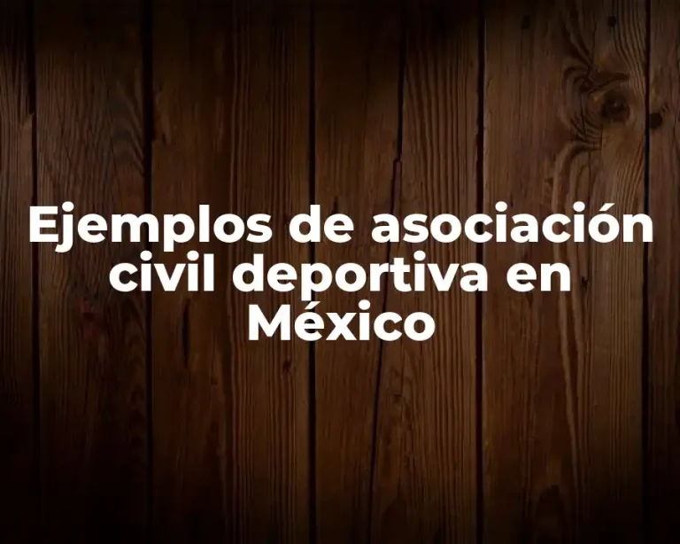 Ejemplos de asociación civil deportiva en México