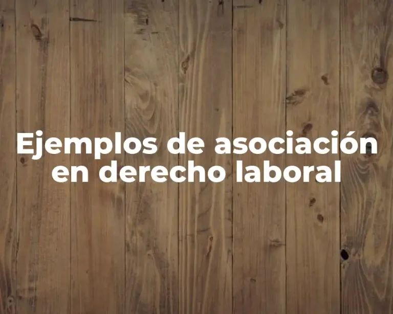 Ejemplos de asociación en derecho laboral