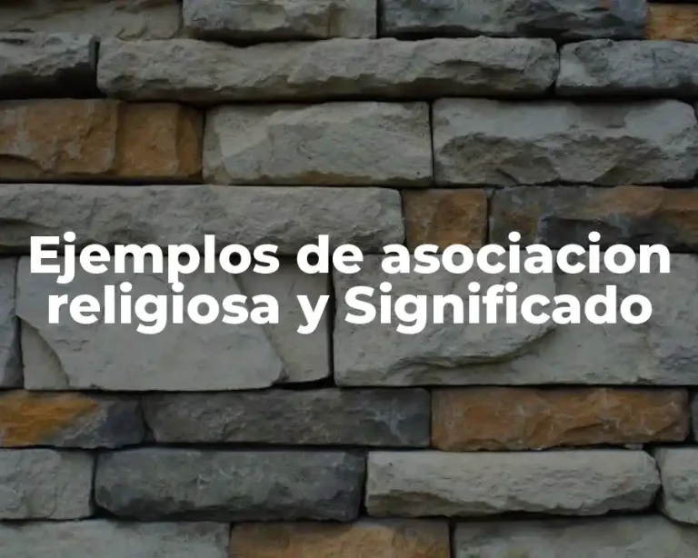 Ejemplos de asociacion religiosa y Significado