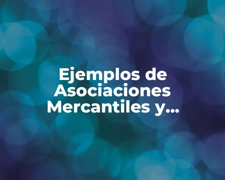 Ejemplos de Asociaciones Mercantiles y Significado