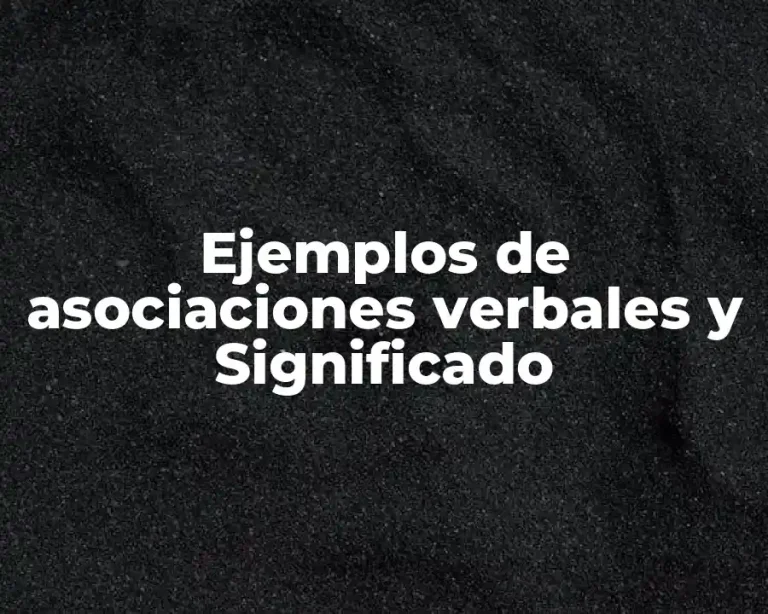 Ejemplos de asociaciones verbales y Significado
