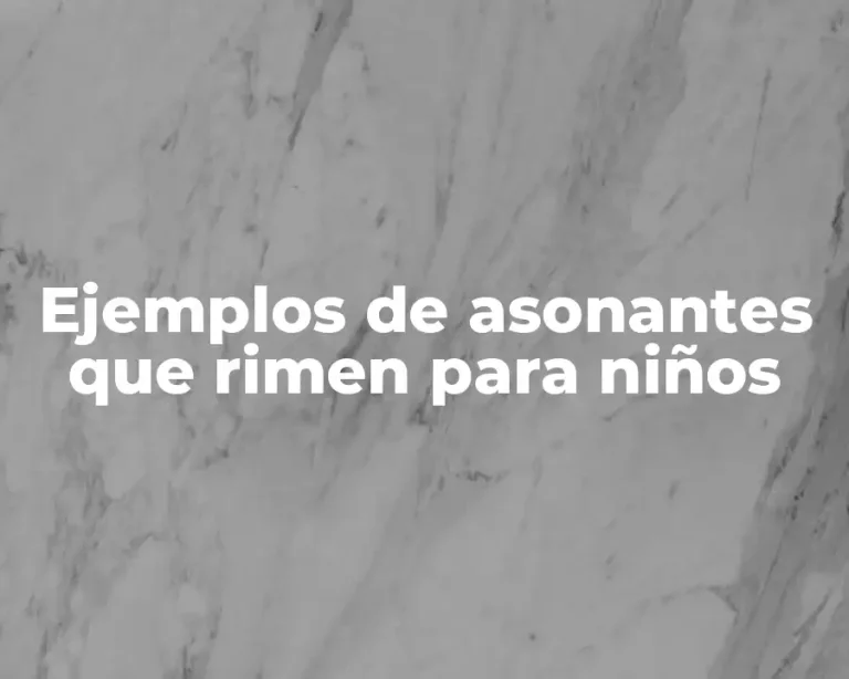 Ejemplos de asonantes que rimen para niños
