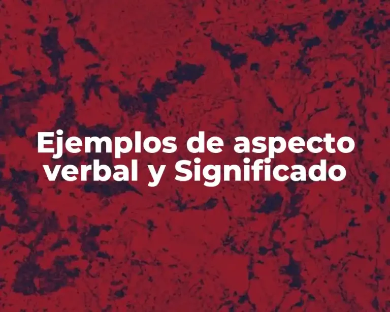 Ejemplos de aspecto verbal y Significado