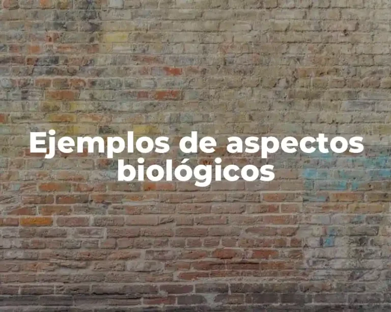 Ejemplos de aspectos biológicos