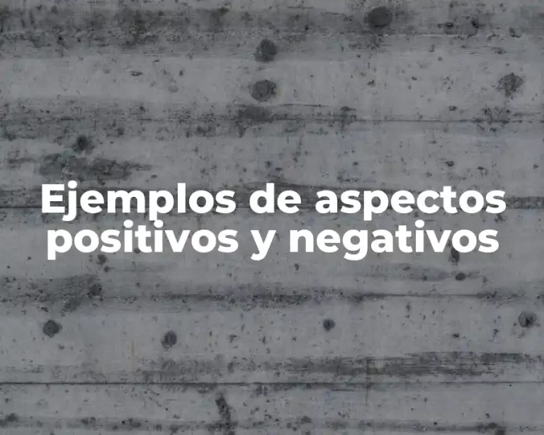 Ejemplos de aspectos positivos y negativos