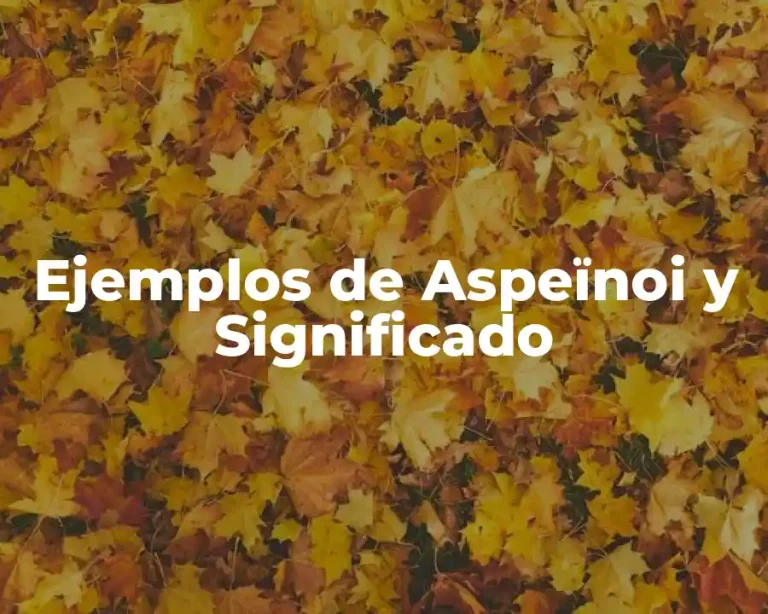 Ejemplos de Aspeïnoi y Significado