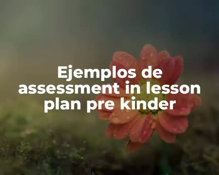Ejemplos de assessment in lesson plan pre kinder