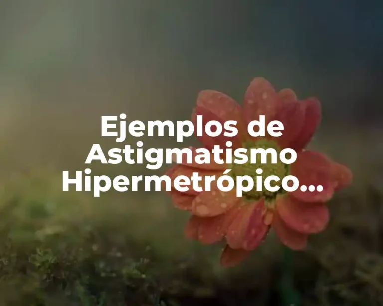 Ejemplos de Astigmatismo Hipermetrópico Compuesto
