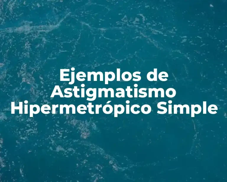 Ejemplos de Astigmatismo Hipermetrópico Simple
