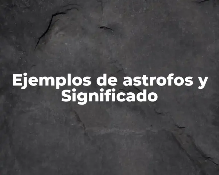 Ejemplos de astrofos y Significado