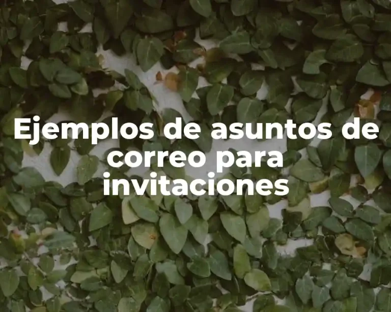 Ejemplos de asuntos de correo para invitaciones