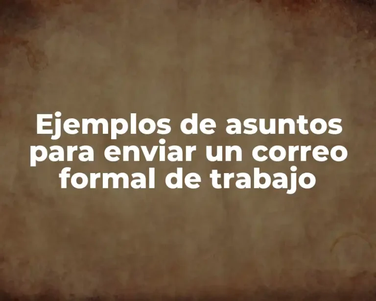 Ejemplos de asuntos para enviar un correo formal de trabajo