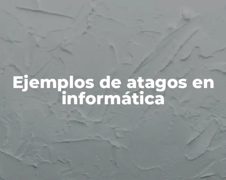 Ejemplos de atagos en informática