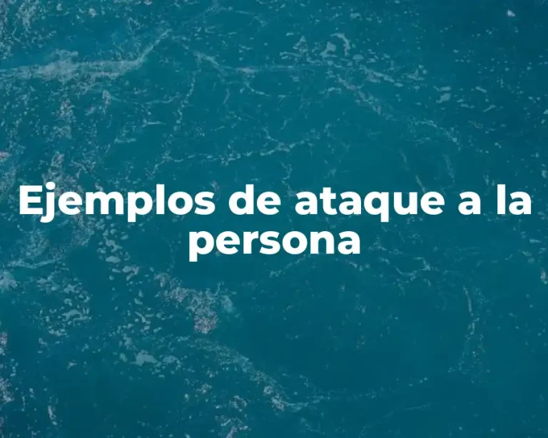 Ejemplos de ataque a la persona