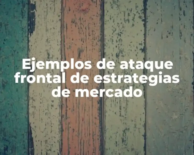 Ejemplos de ataque frontal de estrategias de mercado