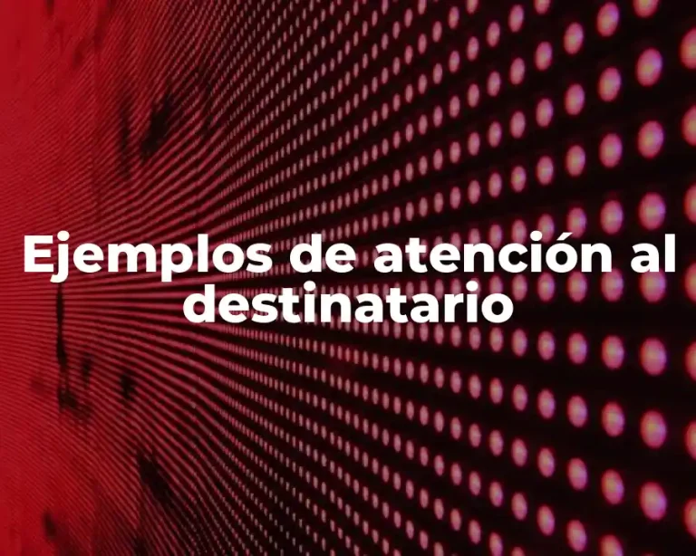 Ejemplos de atención al destinatario