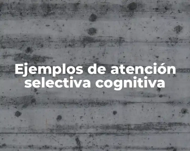 Ejemplos de atención selectiva cognitiva