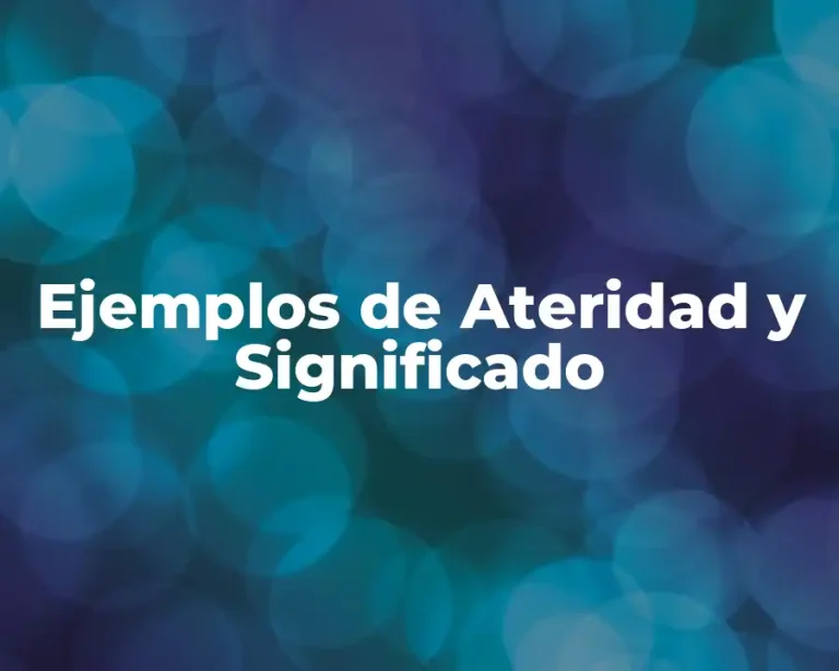Ejemplos de Ateridad y Significado