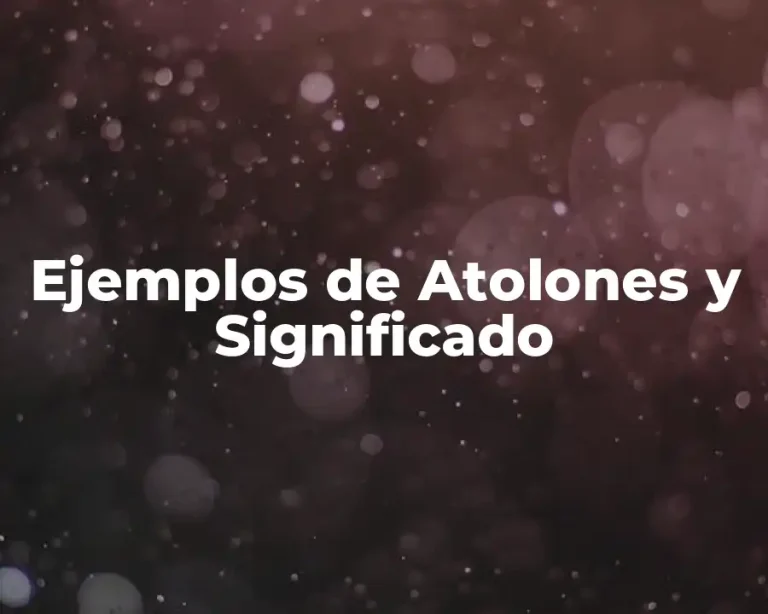 Ejemplos de Atolones y Significado
