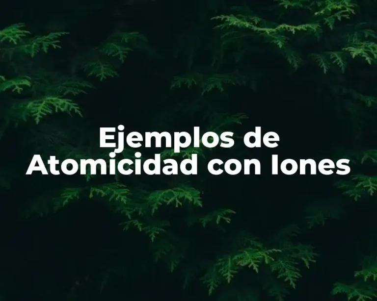 Ejemplos de Atomicidad con Iones