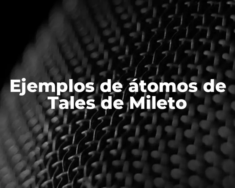 Ejemplos de átomos de Tales de Mileto