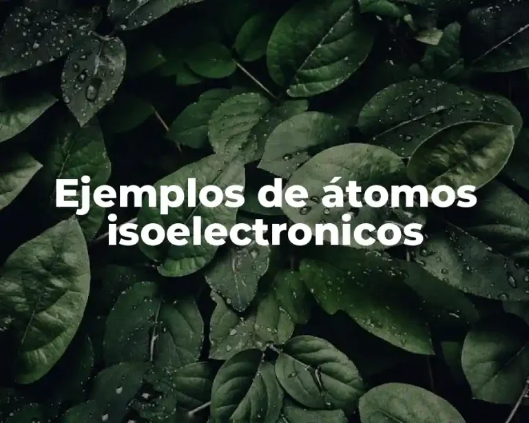Ejemplos de átomos isoelectronicos