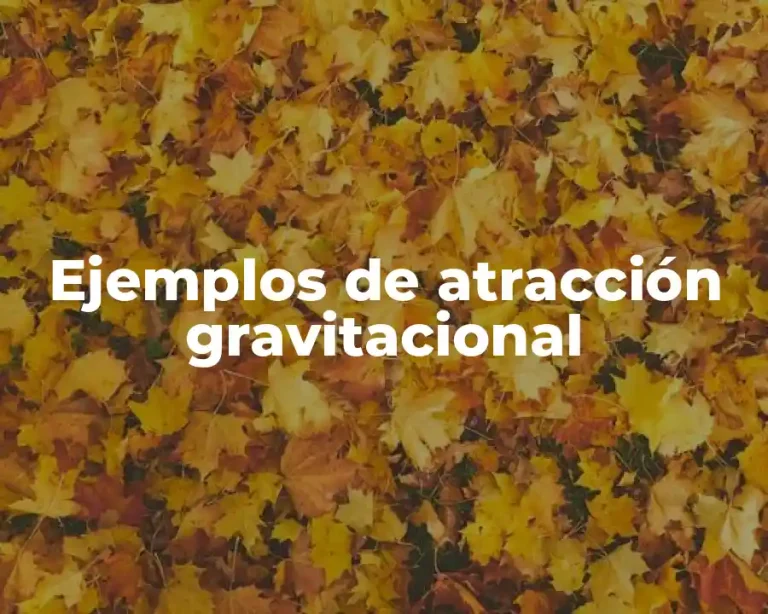 Ejemplos de atracción gravitacional