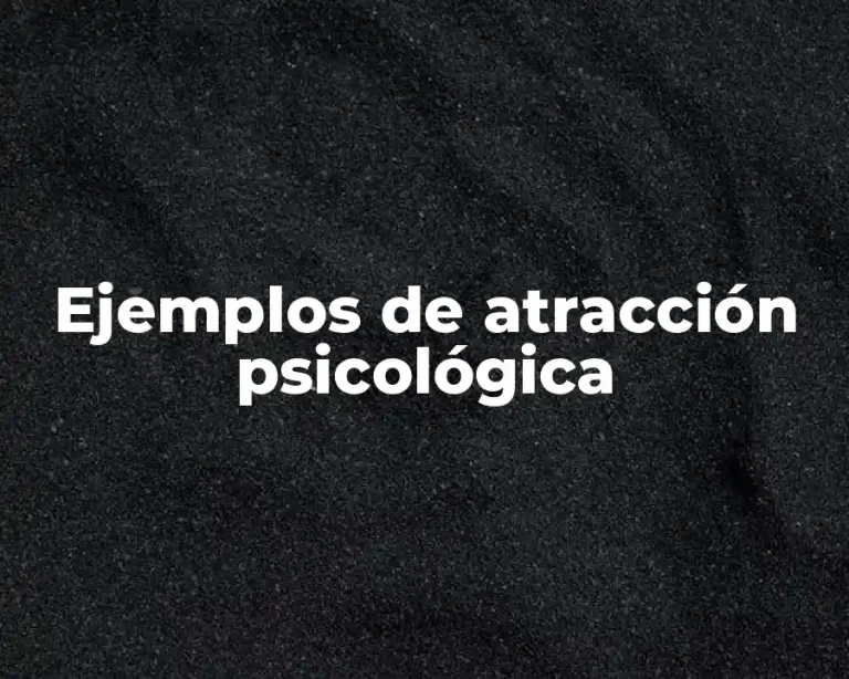 Ejemplos de atracción psicológica