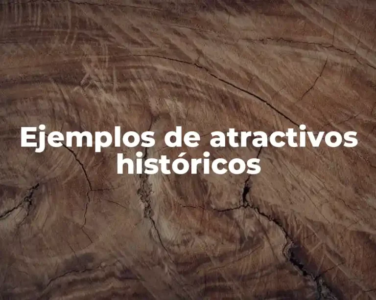 Ejemplos de atractivos históricos